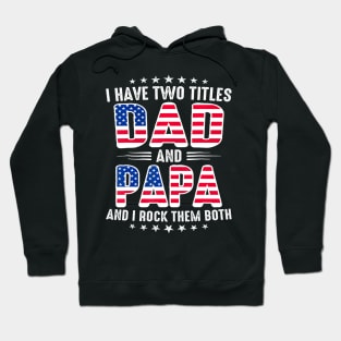 Father's Day I Have Two Titles Dad And Papa Father's Day Hoodie